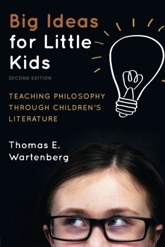 Big Ideas for Little Kids: Teaching Philosophy through Childrens Literature (Paperback, 2)