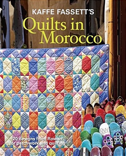 Kaffe Fassetts Quilts in Morocco: 20 Designs from Rowan for Patchwork and Quilting (Paperback)