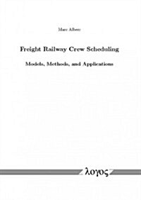 Freight Railway Crew Scheduling -- Models, Methods, and Applications (Paperback)