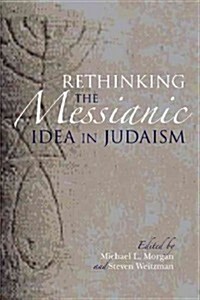 Rethinking the Messianic Idea in Judaism (Hardcover)