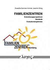 Familienzentren - Entwicklungsperspektiven, Standards Und Evaluationsergebnisse (Paperback)