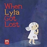 When Lyla Got Lost (and Found) (Hardcover)