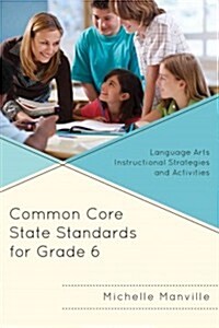 Common Core State Standards for Grade 6: Language Arts Instructional Strategies and Activities (Paperback)