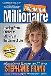 The Accidental Millionaire: Leaping from Chance to Mastery in the Game of Life (Paperback)