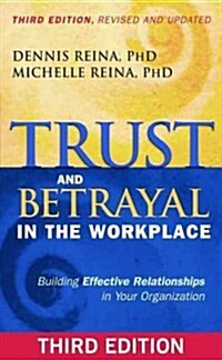 Trust and Betrayal in the Workplace: Building Effective Relationships in Your Organization (Paperback, 3)