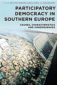 Participatory Democracy in Southern Europe : Causes, Characteristics and Consequences (Hardcover)