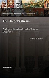 The Sleepers Dream: Asclepius Ritual and Early Christian Discourse (Hardcover)
