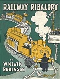 Railway Ribaldry : Being 96 pages of railway humour (Hardcover)