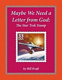 Maybe We Need a Letter from God: The Star Trek Stamp (Paperback)