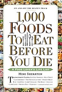 1,000 Foods to Eat Before You Die: A Food Lovers Life List (Paperback)