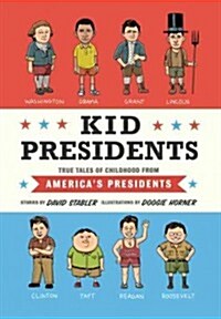 [중고] Kid Presidents: True Tales of Childhood from Americas Presidents (Hardcover)