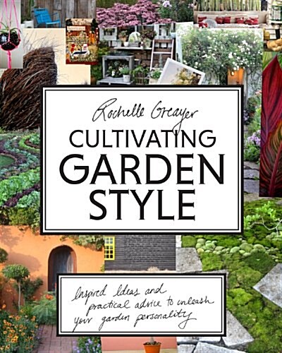 [중고] Cultivating Garden Style: Inspired Ideas and Practical Advice to Unleash Your Garden Personality (Hardcover)