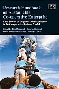 Research Handbook on Sustainable Co-operative Enterprise : Case Studies of Organisational Resilience in the Co-operative Business Model (Hardcover)