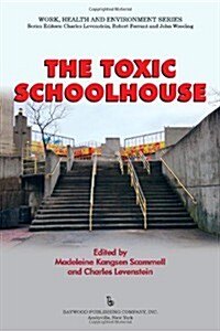 The Toxic Schoolhouse (Paperback, New)