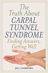 Carpal Tunnel & RSI: Finding Ancb: Finding Answers, Getting Well (Hardcover)