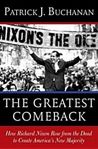 The Greatest Comeback: How Richard Nixon Rose from Defeat to Create the New Majority (Audio CD)