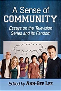 A Sense of Community: Essays on the Television Series and Its Fandom (Paperback)