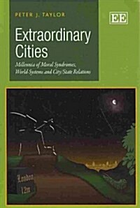 Extraordinary Cities : Millennia of Moral Syndromes, World-Systems and City/State Relations (Paperback)