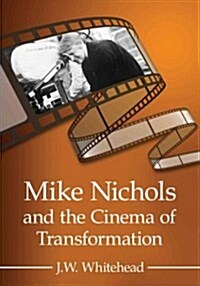 Mike Nichols and the Cinema of Transformation (Paperback)