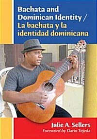 Bachata and Dominican Identity / La Bachata y La Identidad Dominicana (Paperback)