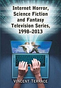Internet Horror, Science Fiction and Fantasy Television Series, 1998-2013 (Paperback)