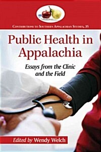 Public Health in Appalachia: Essays from the Clinic and the Field (Paperback)