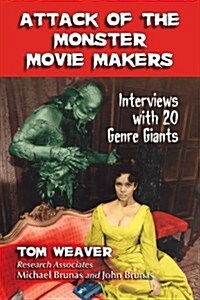 Attack of the Monster Movie Makers: Interviews with 20 Genre Giants (Paperback)