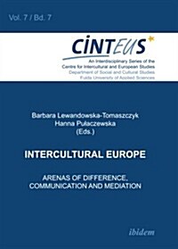 Intercultural Europe: Arenas of Difference, Communication, and Mediation (Paperback)