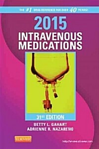 2015 Intravenous Medications: A Handbook for Nurses and Health Professionals (Spiral, 31, Revised)