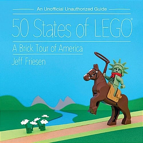 United States of Lego(r): A Brick Tour of America (Hardcover)