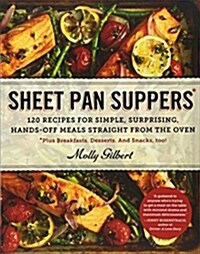 Sheet Pan Suppers: 120 Recipes for Simple, Surprising, Hands-Off Meals Straight from the Oven (Paperback)