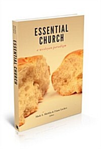 Essential Church: A Wesleyan Ecclesiology (Paperback)