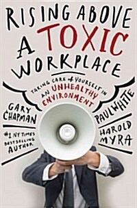 [중고] Rising Above a Toxic Workplace: Taking Care of Yourself in an Unhealthy Environment (Hardcover)