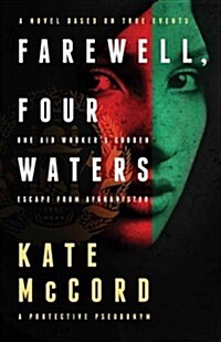 Farewell, Four Waters: One Aid Workers Sudden Escape from Afghanistan (Paperback)