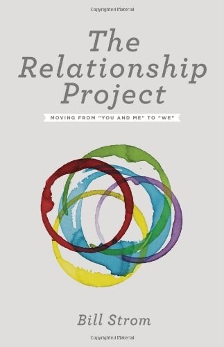 The Relationship Project: Moving from You and Me to We (Paperback)