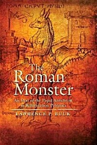 The Roman Monster: An Icon of the Papal Antichrist in Reformation Polemics (Paperback)