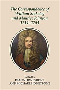 The Correspondence of William Stukeley and Maurice Johnson, 1714-1754 (Hardcover)