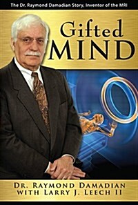 Gifted Mind: The Dr. Raymond Damadian Story, Inventor of the MRI (Hardcover)