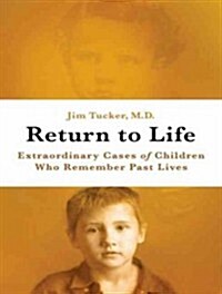 Return to Life: Extraordinary Cases of Children Who Remember Past Lives (Audio CD, CD)