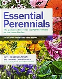 Essential Perennials: The Complete Reference to 2700 Perennials for the Home Garden (Hardcover)