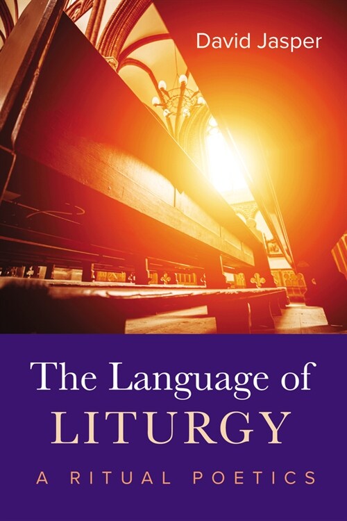 The Language of Liturgy: A Ritual Poetics (Paperback)