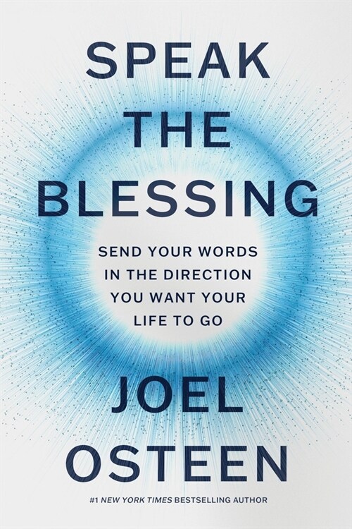 Speak the Blessing: Send Your Words in the Direction You Want Your Life to Go (Paperback)
