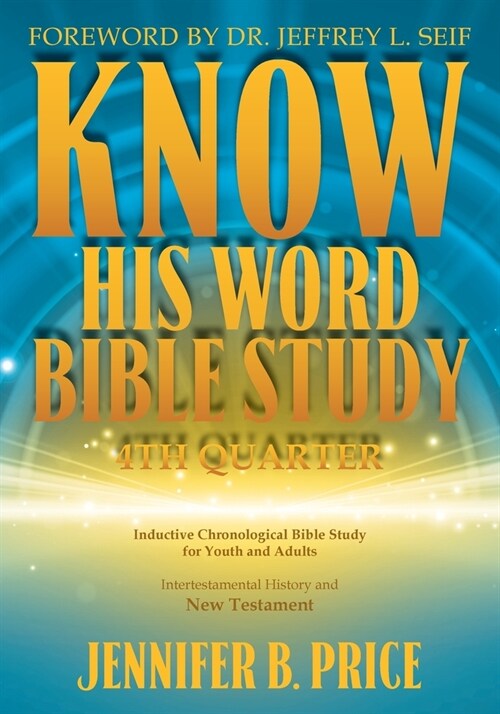 Know His Word Bible Study: 4th Quarter: 4th Quarter (Paperback)