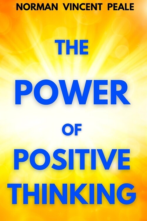 The Power of Positive Thinking: A Practical Guide to Mastering the Problems of Everyday Living (Paperback)