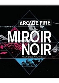 [수입] 아케이드 파이어 : Miroir Noir-Neon Bible Archives