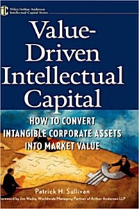 [중고] Value-Driven Intellectual Capital: How to Convert Intangible Corporate Assets Into Market Value (Hardcover)