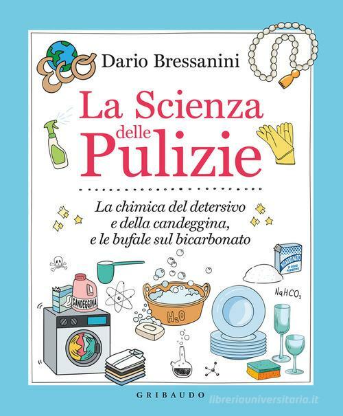 La scienza delle pulizie. La chimica del detersivo e della candeggina, e le bufale sul bicarbonato