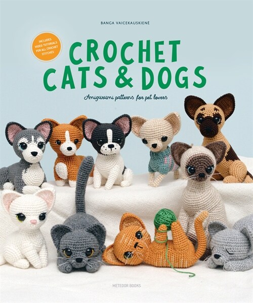 Crochet Cats & Dogs: Amigurumi Patterns for Pet Lovers (Paperback)
