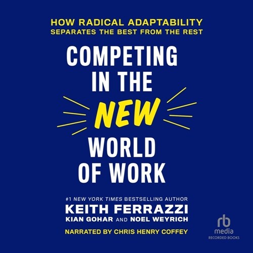 Competing in the New World of Work: How Radical Adaptability Separates the Best from the Rest (MP3 CD)