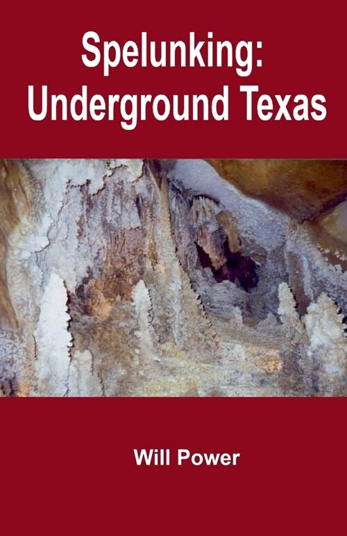 Spelunking: Underground Texas (Paperback)